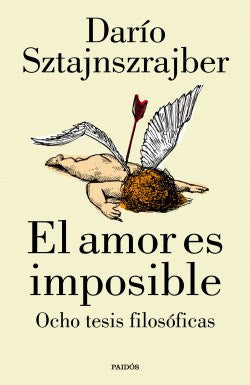 Sztajnszrajber Dario | El Amor es Imposible | Edit : Paidos (Spanish)