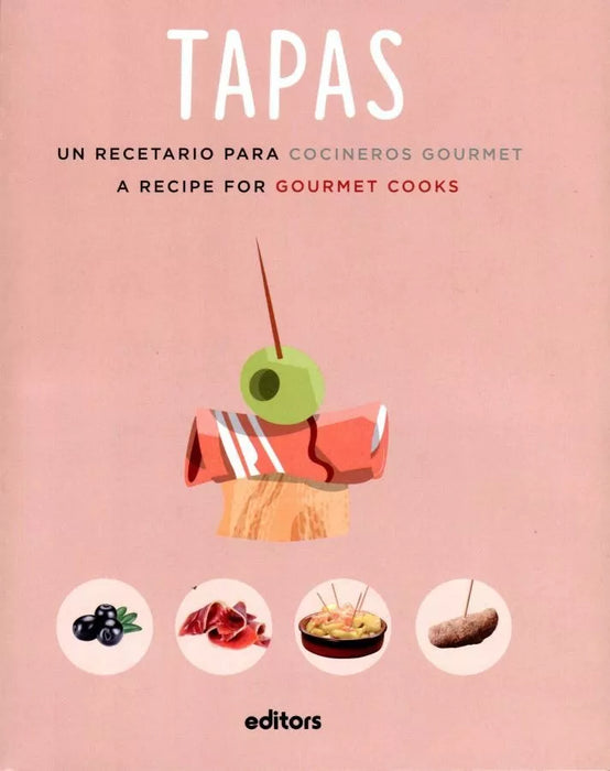 Tapas - Un Recetario Para Cocineros Gourmet - Cook Book by Editors - Editorial Editors (Spanish)