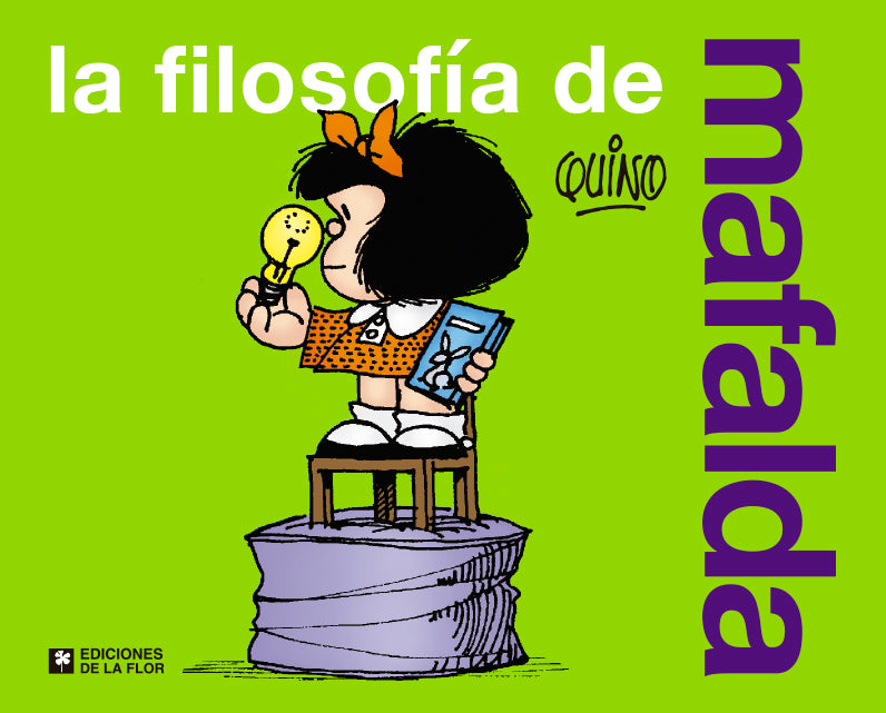 La Filosofía De Mafalda - Fiction Book - by Quino - De La Flor Editorial - (Spanish)