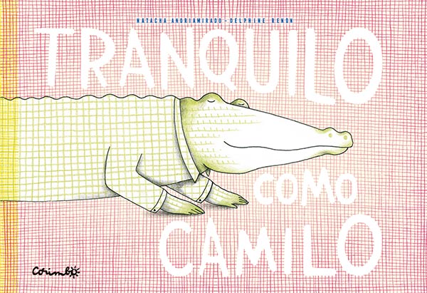 Tranquilo Como Camilo Children's Book by Andriamirado, Natacha - Editorial Corimbo (Spanish Edition)