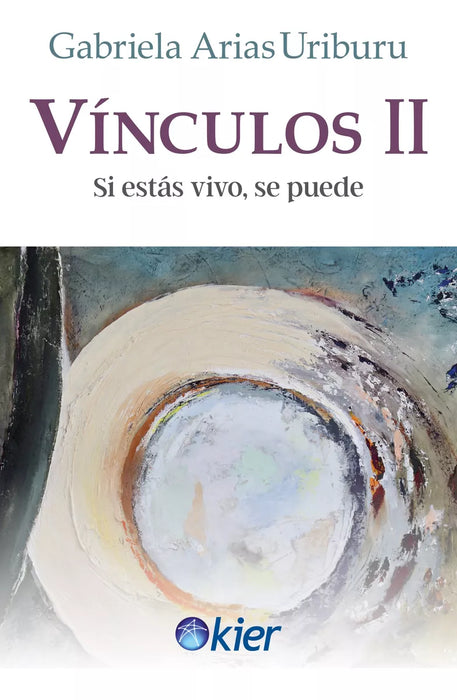 Vinculos Ii, Si Estas Vivo, Se Puede - Self-Help Book by Gabriela Arias Uriburu - Editorial Kier Editorial (Spanish)