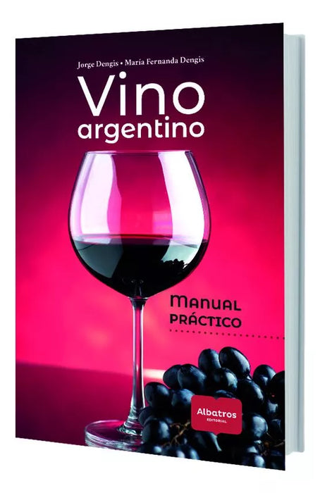 Vino Argentino, Manual Práctico - Drinks Book by María Fernanda Dengis - Editorial Albatros (Spanish)