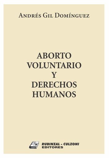 Aborto Voluntario y Derechos Humanos - Law Book - By Andrés Gil Domínguez - Rubinzal Editorial (Spanish)