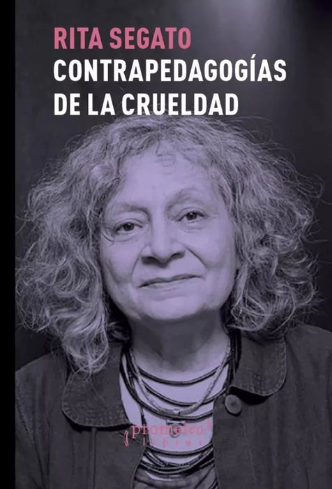 Book Contrapedagogías De La Crueldad by Rita Segato Prometeo Libros