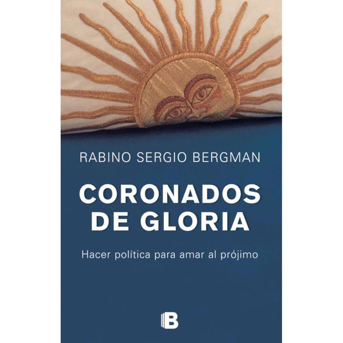Coronados de Gloria: The Book by Sergio Bergman - Editorial Ediciones B (Spanish)