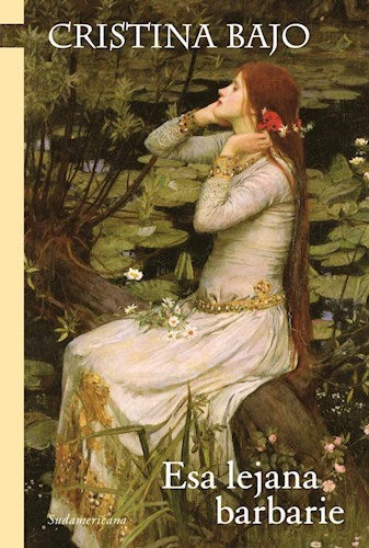 Esa Lejana Barbarie: Romantic Fiction by Florencia Bonelli | Author: Bonelli, Florencia | Edit: Sudamericana (Spanish)