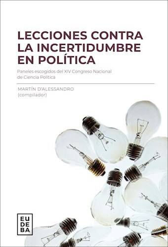 Lecciones Contra La Incertidumbre En Politica, Dalessandro Martin (ed Eudeba)