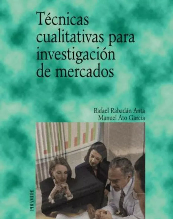 Book Técnicas Cualitativas Para Investigación De Mercados by Rafael Rabadán Anta & Manuel Ato García