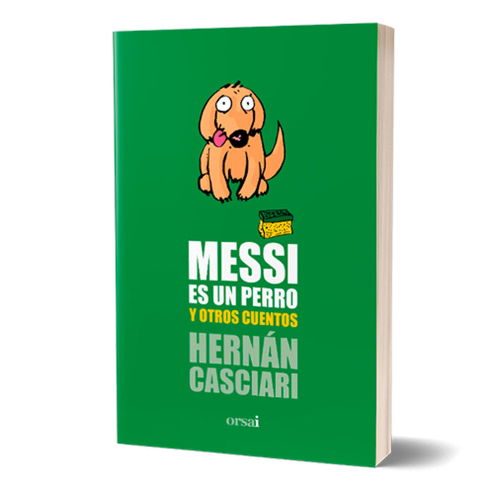 Hernán Casciari : Messi es un Perro y Otros Cuentos - Whimsical Stories Unveiling Life's Playful Secrets | (Spanish)