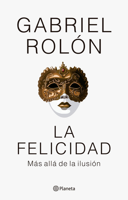 Gabriel Rolón : 'La Felicidad', The happiness by Editorial Planeta (Spanish)