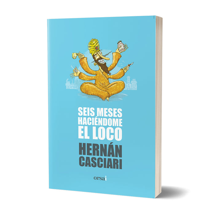 Hernán Casciari's Seis Meses Haciéndome el Loco: Hilarious Escapades and Unforgettable Moments (Spanish)